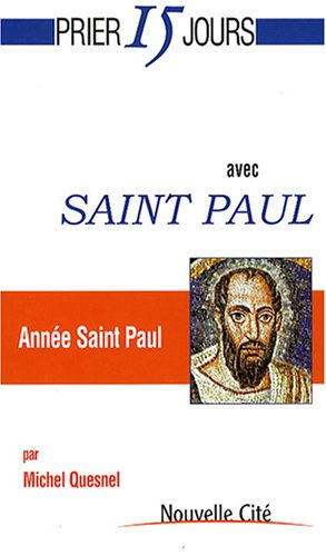 Prier 15 jours avec saint Paul : année saint Paul