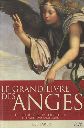 Le grand livre des anges : le guide illustré des êtres célestes et traditions angéliques