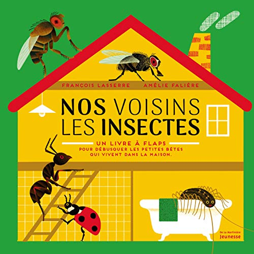 Nos voisins les insectes : un livre à flaps pour débusquer les petites bêtes qui vivent dans la mais