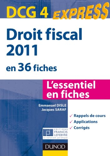 Droit fiscal 2011 en 36 fiches, DCG 4 : l'essentiel en fiches : rappels de cours, applications, corr