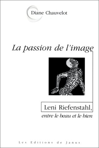 Leni Riefenstahl : la passion de l'image, entre le beau et le bien