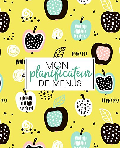 Mon planificateur de menus: Organise, suis et planifie tes menus de la semaine : Un journal, carnet 