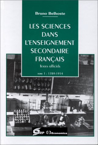 Les sciences dans l'enseignement secondaire français : textes officiels. Vol. 1. 1789-1914
