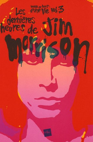 Les dernières heures de Jim Morrison : récit fragmenté