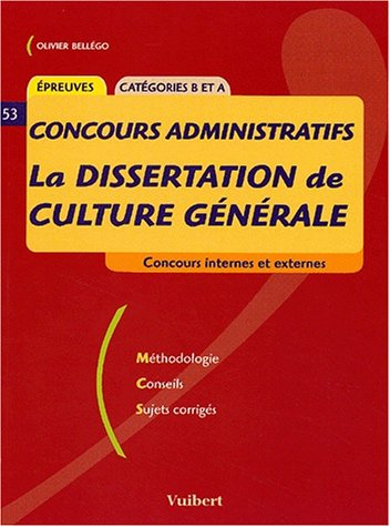 La dissertation de culture générale : concours internes et externes, catégories B et A : méthodologi