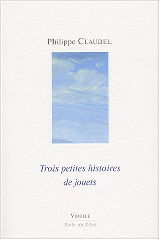 Trois petites histoires de jouets - Philippe Claudel