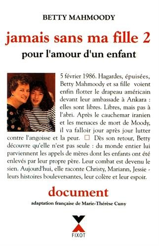 Jamais sans ma fille. Vol. 2. Pour l'amour d'un enfant