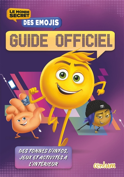 Le monde secret des emojis : guide officiel : des tonnes de jeux, d'énigmes et d'infos sur le film