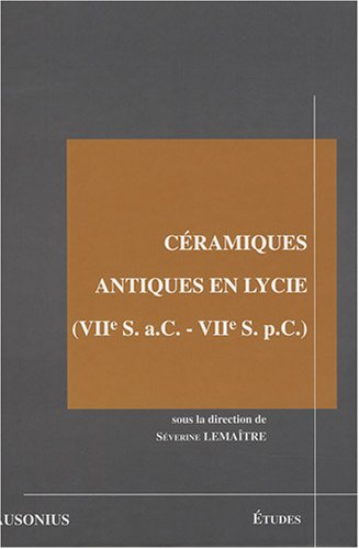 Céramiques antiques en Lycie (VIIe S. a.C.-VIIe S. p.C.) : les produits et les marchés : actes de la