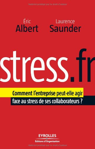 Stress.fr : comment l'entreprise peut-elle agir face au stress de ses collaborateurs ?