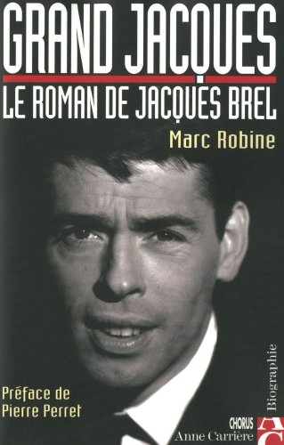 Grand Jacques : le roman de Jacques Brel