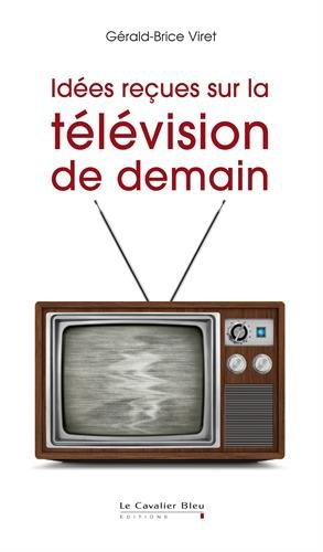 Idées reçues sur la télévision de demain