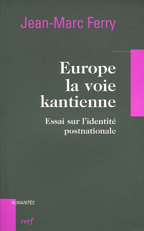 Europe, la voie kantienne : essai sur l'identité postnationale