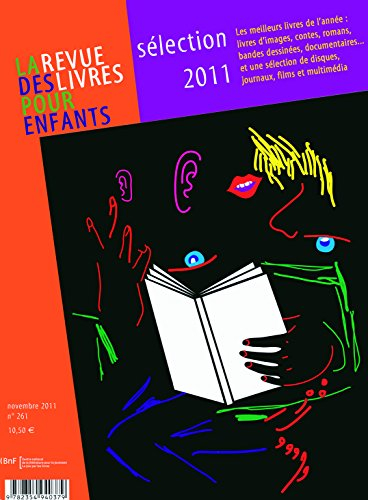 Revue des livres pour enfants (La), n° 261. Sélection 2011 : les meilleurs livres de l'année : livre