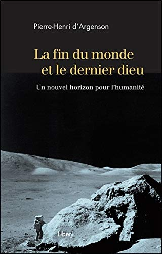 La fin du monde et le dernier dieu : nouvel horizon pour l'humanité