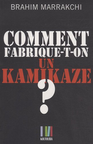 Comment fabrique-t-on un kamikaze ? : Casablanca, 16 mai 2003