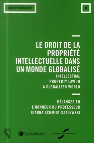 Le droit de la propriété intellectuelle dans un monde globalisé : mélanges en l'honneur du professeu