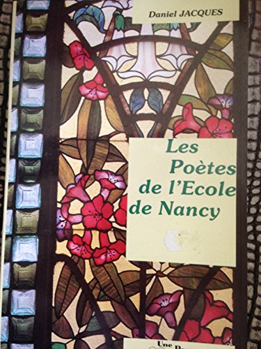 Les poètes de l'école de Nancy 1899-1914. - jacques (daniel)