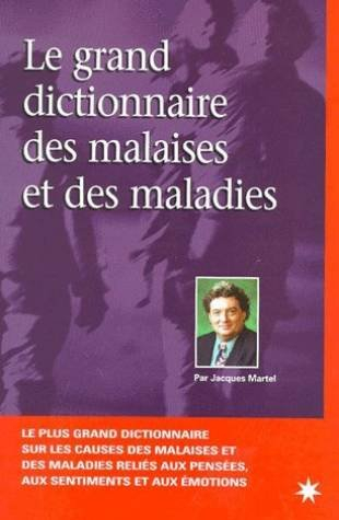 Le grand dictionnaire des malaises et des maladies