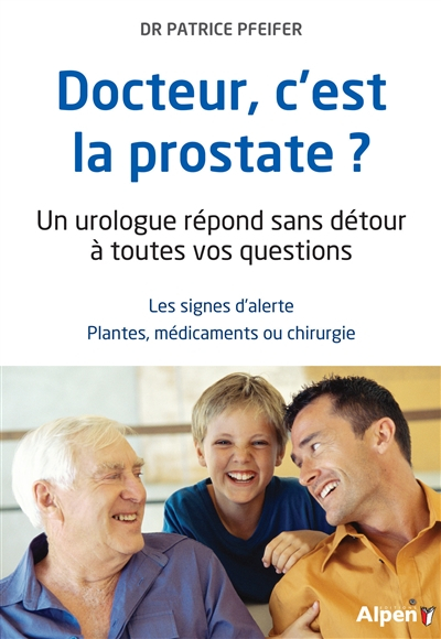 Docteur, c'est la prostate ? : un urologue répond sans détour à toutes vos questions : les signes d'