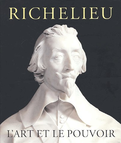 Richelieu : l'art et le pouvoir : expositions, Montréal, Musée des beaux-arts, 18 sept. 2002-5 janv.