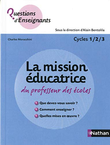 La mission éducatrice du professeur des écoles : cycles 1-2-3