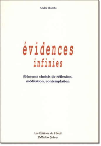 Evidences infinies : éléments choisis de réflexion, méditation, contemplation