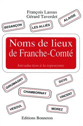 Noms de lieux de Franche-Comté : introduction à la toponymie