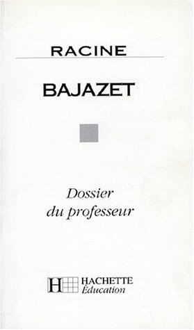 Bajazet, Racine : dossier du professeur