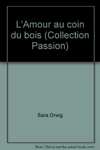 l'amour au coin du bois (collection passion)