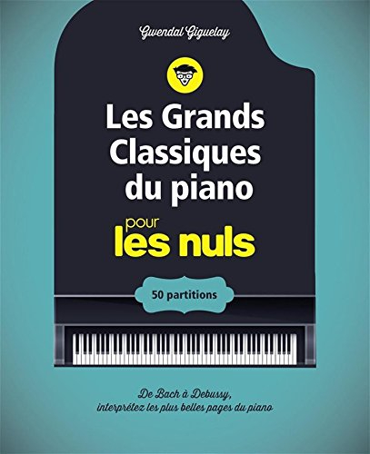 Les grands classiques du piano pour les nuls : 50 partitions