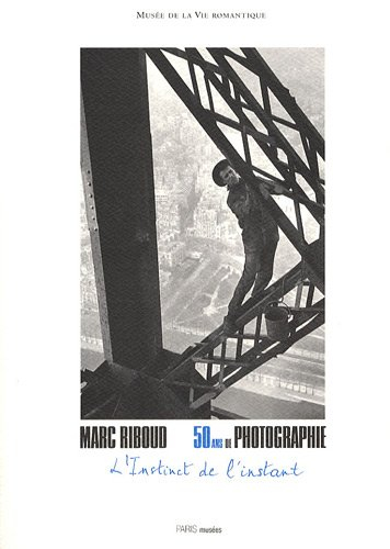 Marc Riboud, 50 ans de photographie : l'instinct de l'instant : exposition, Paris, Musée de la vie r