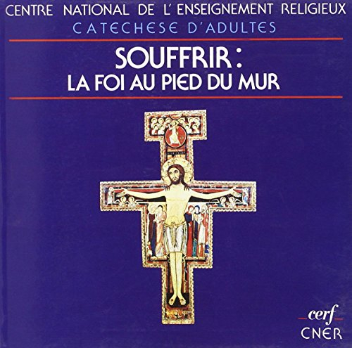 Souffrir, la foi au pied du mur
