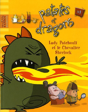 Patates et dragons. Vol. 1. Lady Patchouli et le chevalier Sherlock