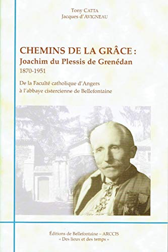 Chemins de la grâce : Joachim du Plessis de Grenédan, 1870-1951 : de la Faculté catholique d'Angers 