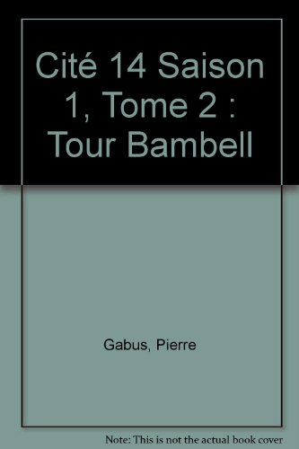 Cité 14 : saison 1. Vol. 2. Tour Bambell