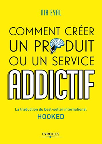 Hooked : comment créer un produit ou un service addictif