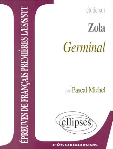 Etude sur Zola, Germinal : épreuves de français premières L, ES, S, STT
