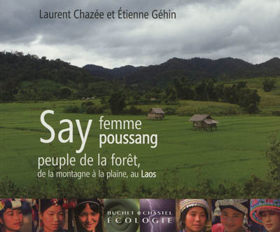 Say, femme poussang : peuple de la forêt, de la montagne à la plaine, au Laos
