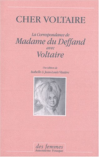 Cher Voltaire : la correspondance de madame du Deffand avec Voltaire