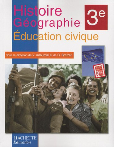 Histoire-géographie, éducation civique 3e : livre de l'élève