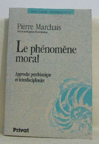 Le Phénomène moral : approche psychiatrique et interdisciplinaire