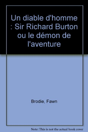 Un diable d'homme : sir Richard Burton ou le démon de l'aventure
