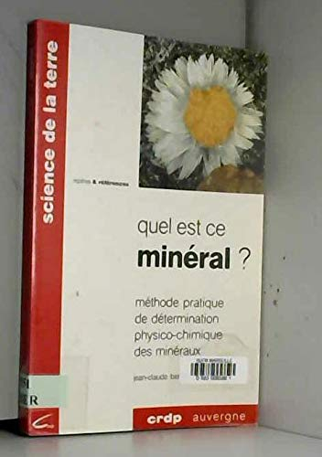 Quel est ce mineral ?: Méthode pratique de détermination physico-chimique des minéraux
