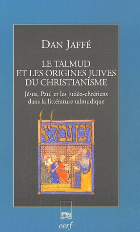 Le Talmud et les origines juives du christianisme : Jésus, Paul et les judéo-chrétiens dans la litté