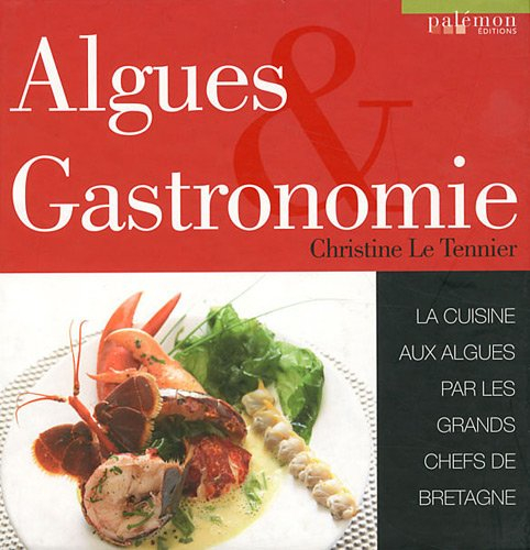 Algues & gastronomie : la cuisine aux algues par les grands chefs de Bretagne