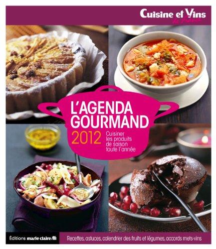 L'agenda gourmand 2012 : cuisiner les produits de saison