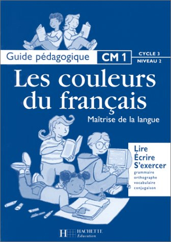 Français CM1, cycle 3 niveau 2 : maîtrise de la langue : guide pédagogique