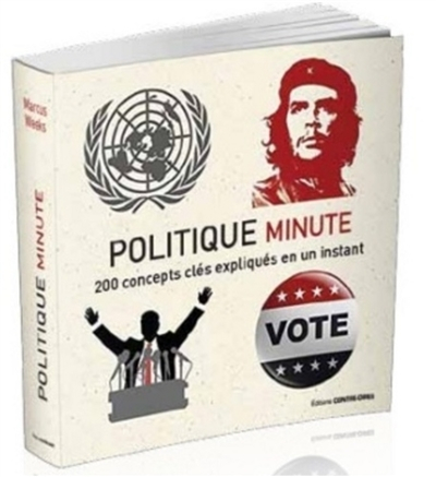 Politique minute : 200 concepts clés expliqués en un instant