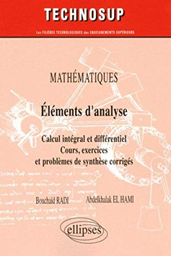 Mathématiques, éléments d'analyse : calcul intégral et différentiel, cours, exercices et problèmes d
